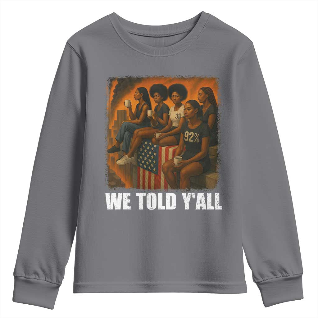 Black Women Empowerment Youth Sweatshirt We Told Y'all 92% Vote