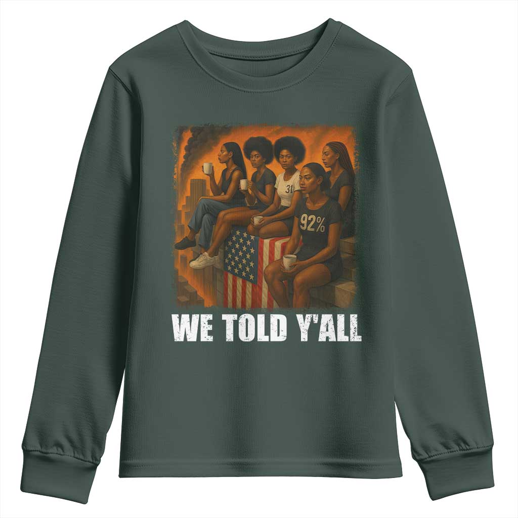 Black Women Empowerment Youth Sweatshirt We Told Y'all 92% Vote