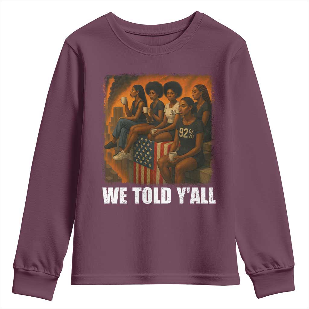 Black Women Empowerment Youth Sweatshirt We Told Y'all 92% Vote