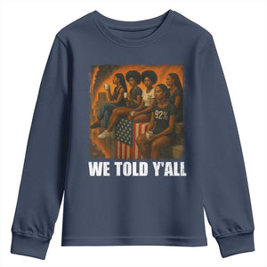 Black Women Empowerment Youth Sweatshirt We Told Y'all 92% Vote