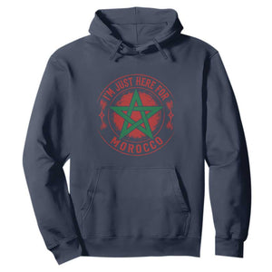 I'm Just Here for Morocco Hoodie Funny Moroccan Pride Supporter Sports Fan