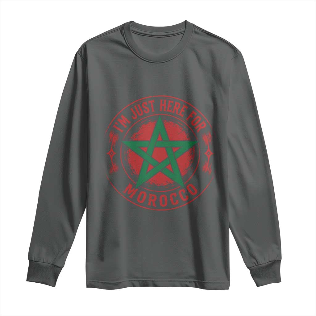I'm Just Here for Morocco Long Sleeve Shirt Funny Moroccan Pride Supporter Sports Fan