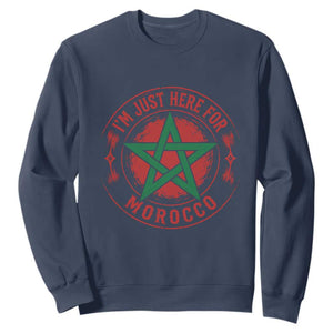 I'm Just Here for Morocco Sweatshirt Funny Moroccan Pride Supporter Sports Fan