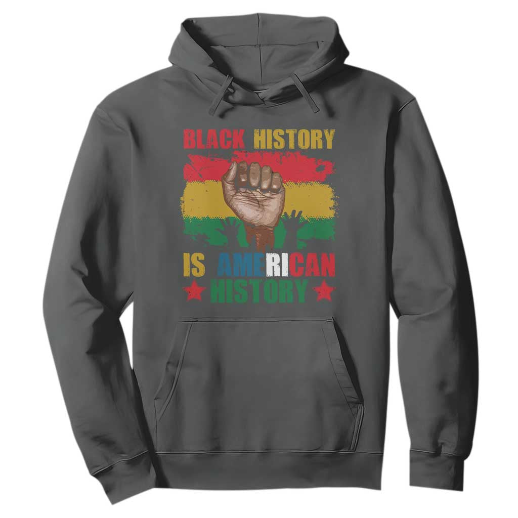 Black History Is American History Hoodie African American Pride Raised Fist