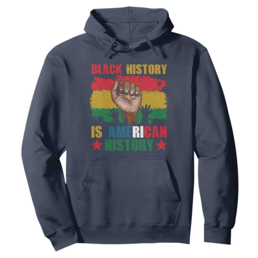 Black History Is American History Hoodie African American Pride Raised Fist