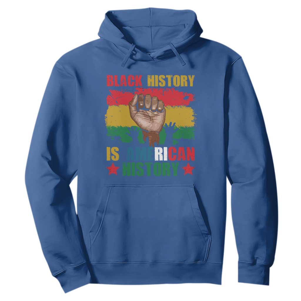 Black History Is American History Hoodie African American Pride Raised Fist