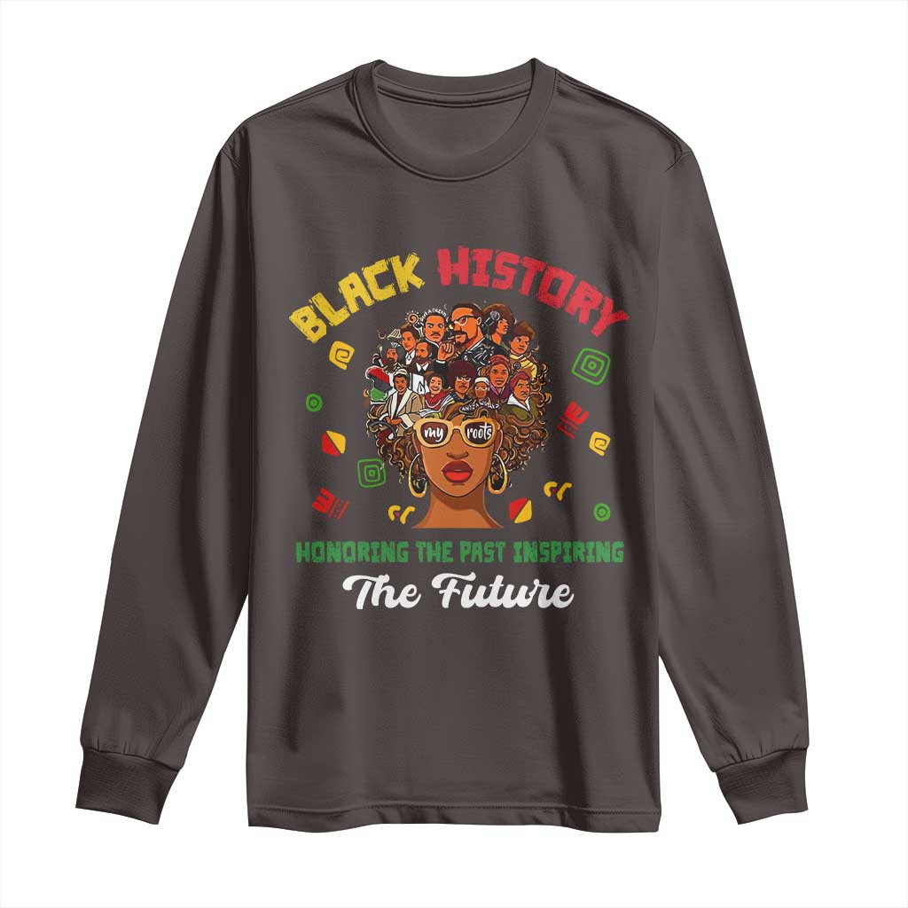 Black History Month Long Sleeve Shirt Honoring The Past Inspiring The Future African American Roots