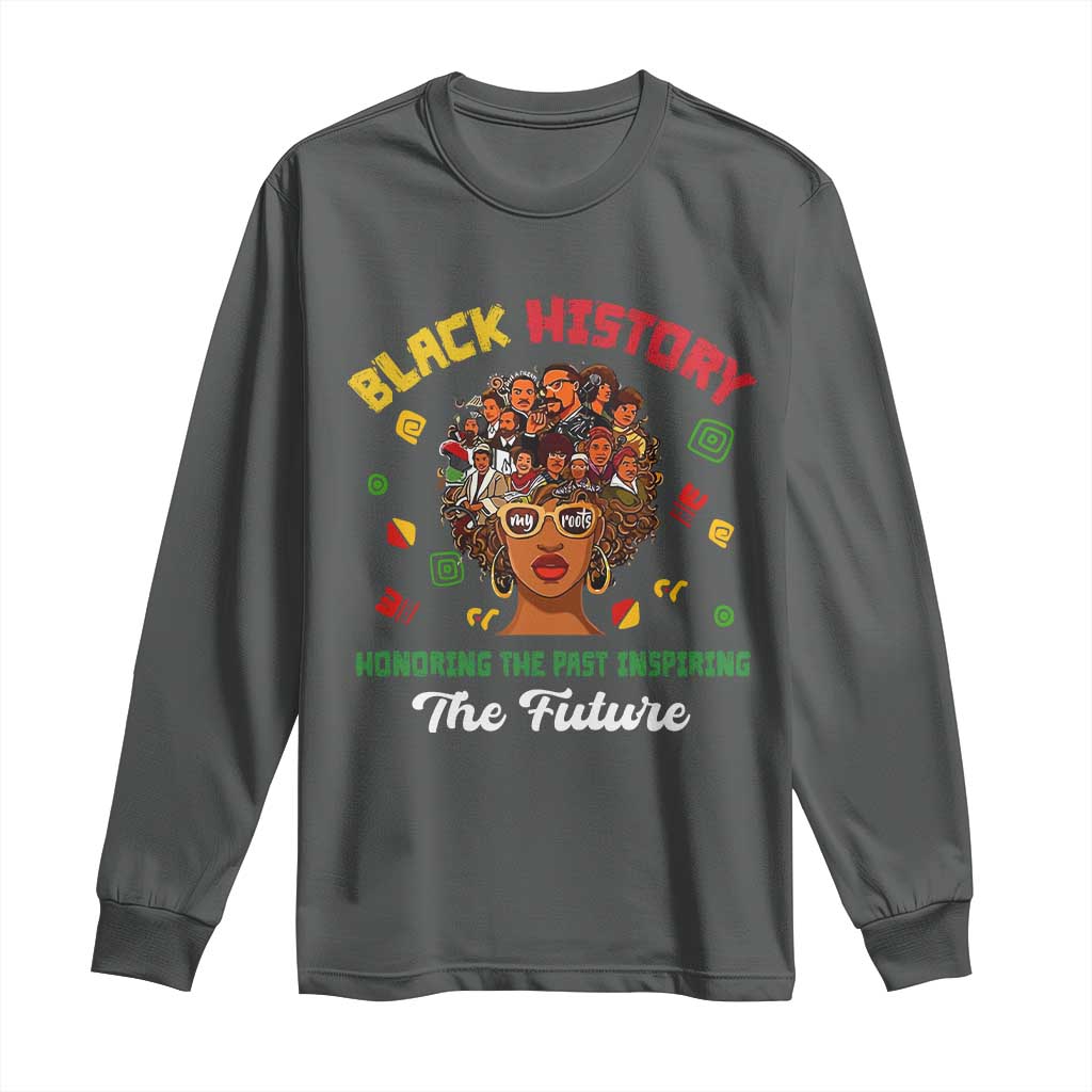 Black History Month Long Sleeve Shirt Honoring The Past Inspiring The Future African American Roots