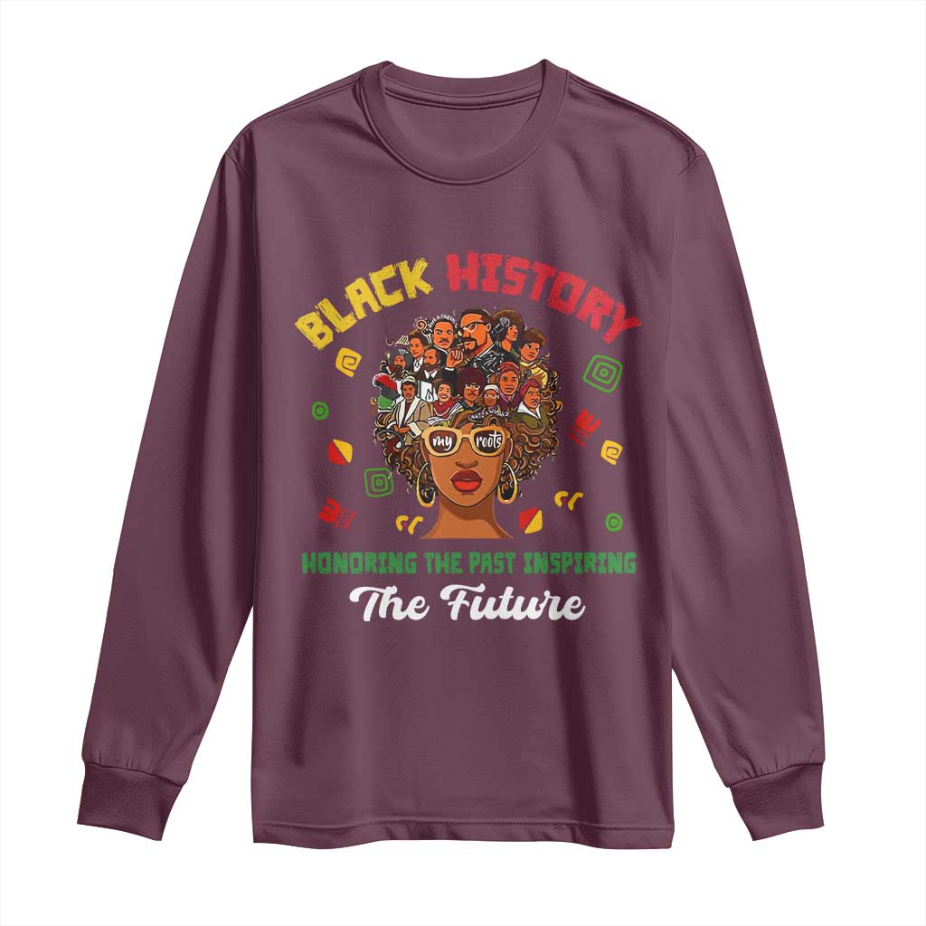 Black History Month Long Sleeve Shirt Honoring The Past Inspiring The Future African American Roots