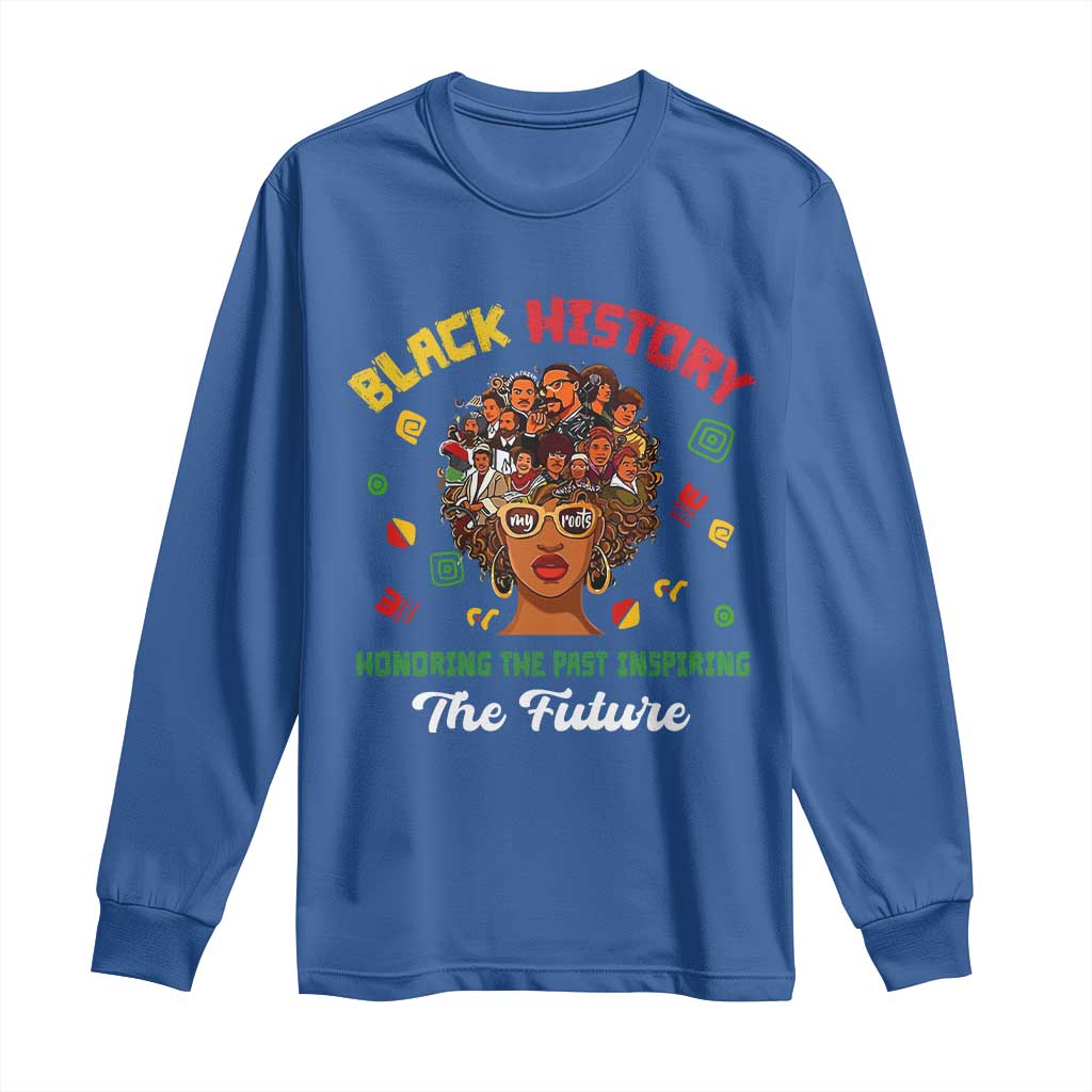 Black History Month Long Sleeve Shirt Honoring The Past Inspiring The Future African American Roots