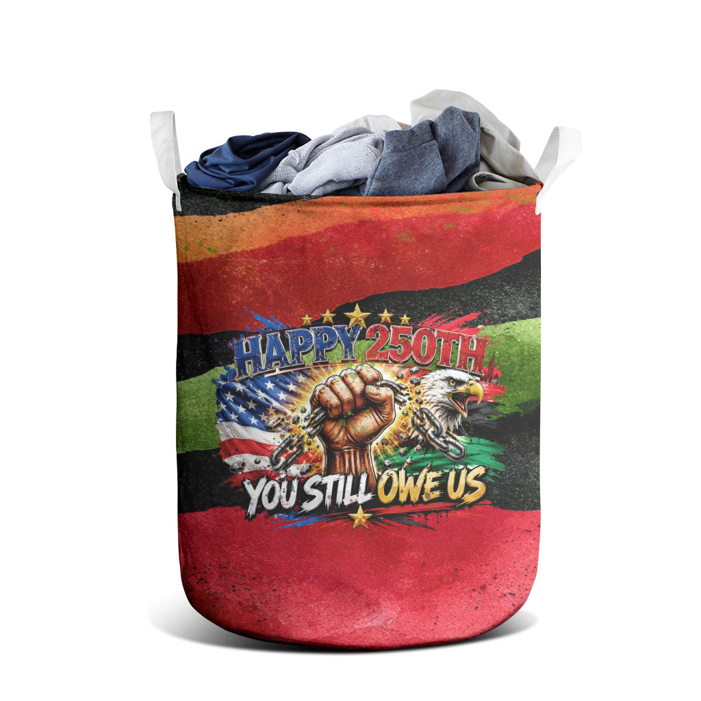 Happy 250th You Still Owe Us Black Pride Laundry Basket Pan African Flag Broken Chains - Statue Of Liberty