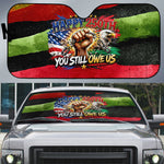 Happy 250th You Still Owe Us Black Pride Auto Sun Shade Pan African Flag Broken Chains - Statue Of Liberty