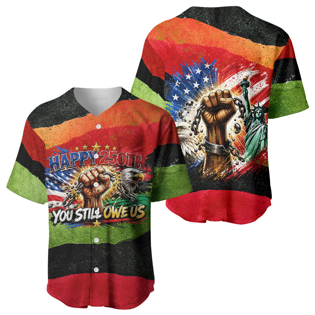 Happy 250th You Still Owe Us Black Pride Baseball Jersey Pan African Flag Broken Chains - Statue Of Liberty