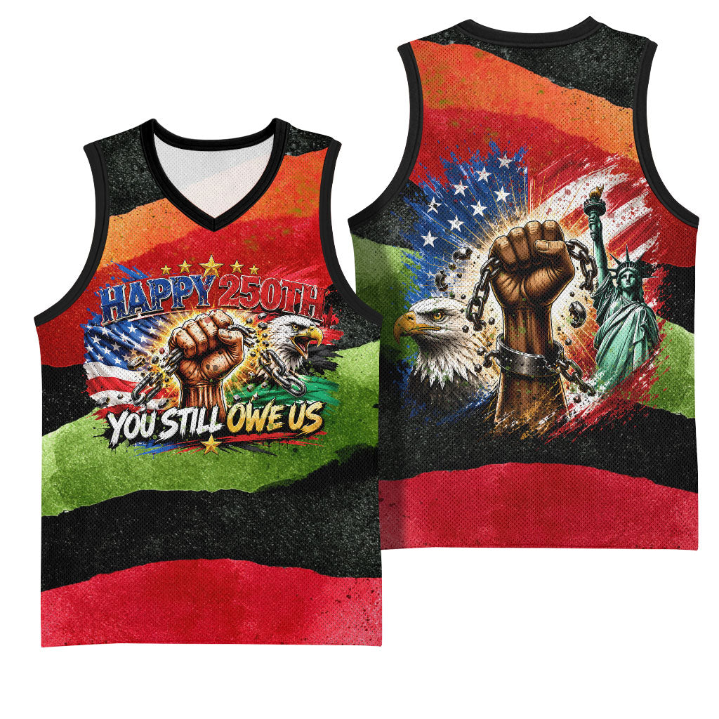 Happy 250th You Still Owe Us Black Pride Basketball Jersey Pan African Flag Broken Chains - Statue Of Liberty
