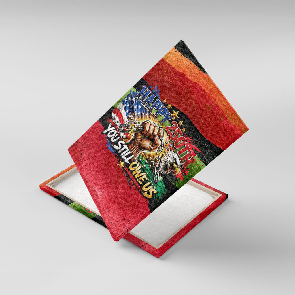 Happy 250th You Still Owe Us Black Pride Canvas Wall Art Pan African Flag Broken Chains - Statue Of Liberty