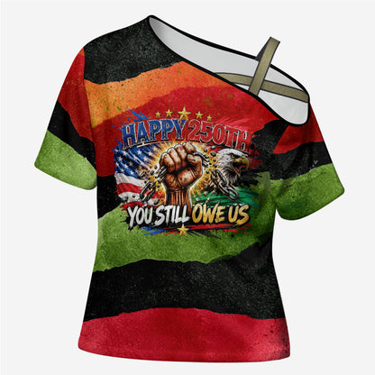 Happy 250th You Still Owe Us Black Pride Cross Shoulder Shirt Pan African Flag Broken Chains - Statue Of Liberty