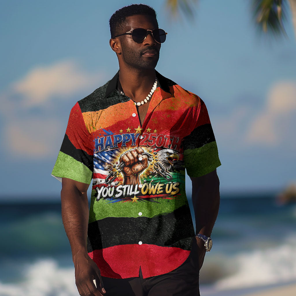 Happy 250th You Still Owe Us Black Pride Hawaiian Shirt Pan African Flag Broken Chains - Statue Of Liberty