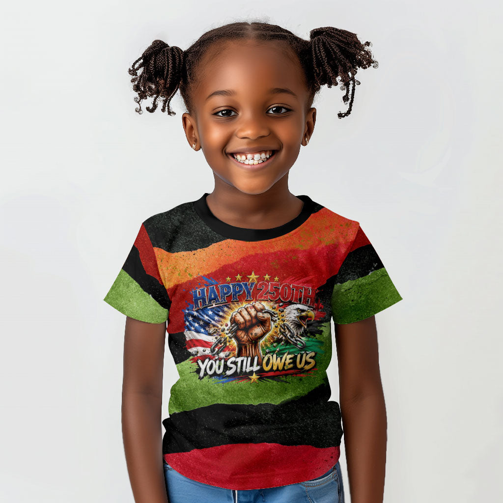 Happy 250th You Still Owe Us Black Pride Kid T shirt Pan African Flag Broken Chains - Statue Of Liberty