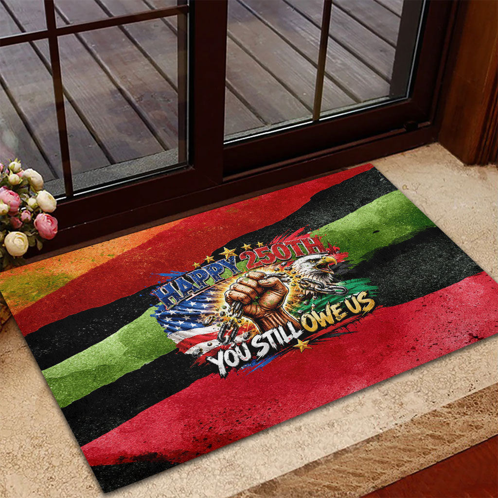 Happy 250th You Still Owe Us Black Pride Rubber Doormat Pan African Flag Broken Chains - Statue Of Liberty
