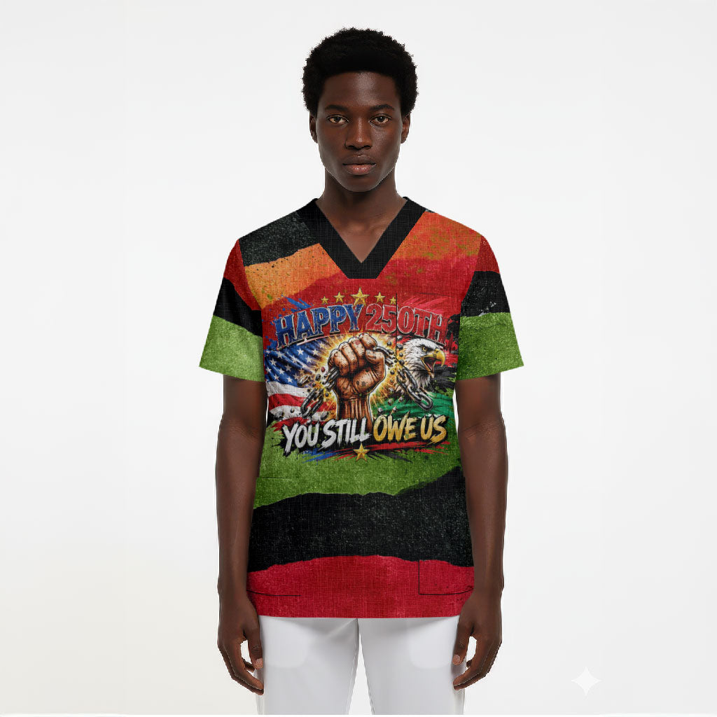 Happy 250th You Still Owe Us Black Pride Scrub Top Pan African Flag Broken Chains - Statue Of Liberty