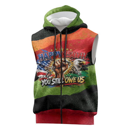 Happy 250th You Still Owe Us Black Pride Sleeveless Zip Hoodie Pan African Flag Broken Chains - Statue Of Liberty