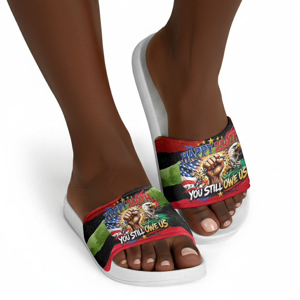 Happy 250th You Still Owe Us Black Pride Slide Sandals Pan African Flag Broken Chains - Statue Of Liberty