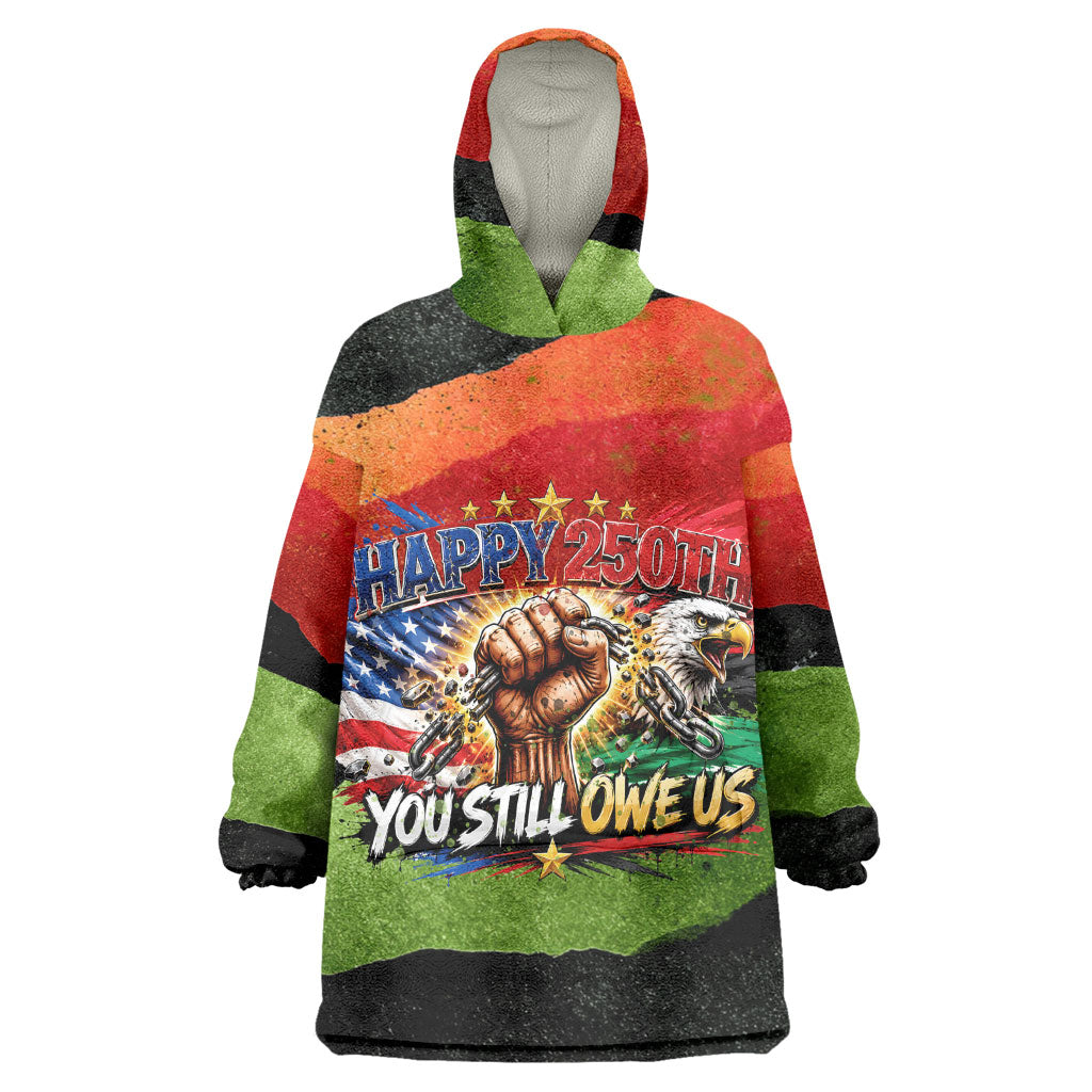 Happy 250th You Still Owe Us Black Pride Wearable Blanket Hoodie Pan African Flag Broken Chains - Statue Of Liberty