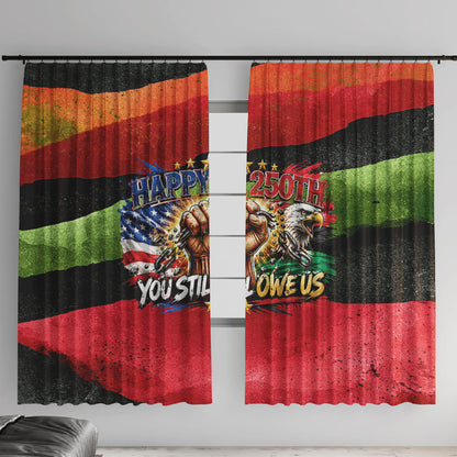 Happy 250th You Still Owe Us Black Pride Window Curtain Pan African Flag Broken Chains - Statue Of Liberty