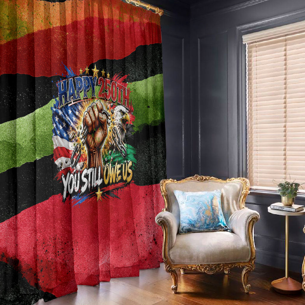 Happy 250th You Still Owe Us Black Pride Window Curtain Pan African Flag Broken Chains - Statue Of Liberty