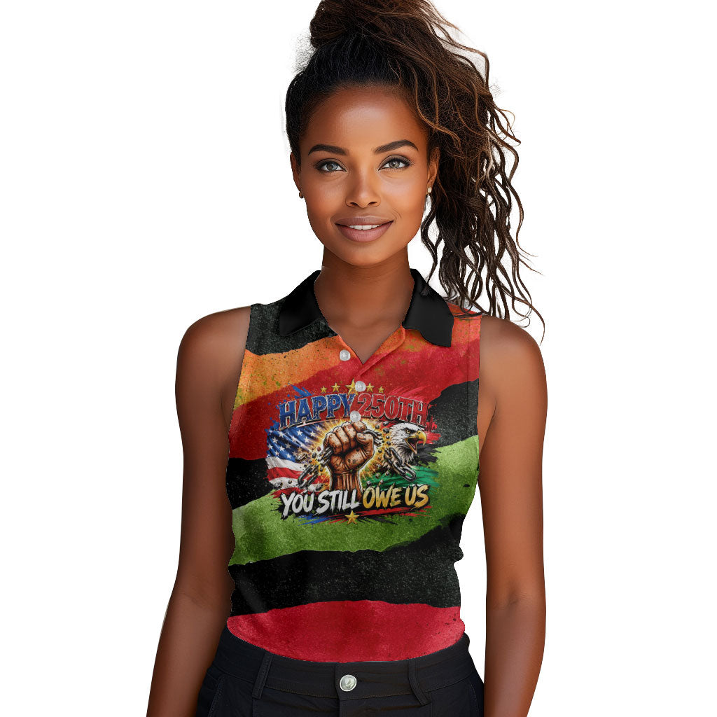 Happy 250th You Still Owe Us Black Pride Women Sleeveless Polo Shirt Pan African Flag Broken Chains - Statue Of Liberty