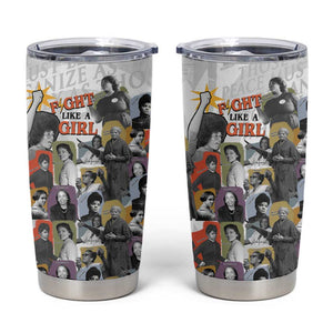 Black History Fight Like A Girl Tumbler Cup African Feminist Icons and Bold Retro Art Style - African Pride