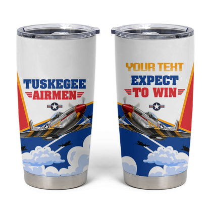 Personalized Tuskegee Airmen Tumbler Cup Expect To Win P-51 Mustang Patriotic Aviation Art