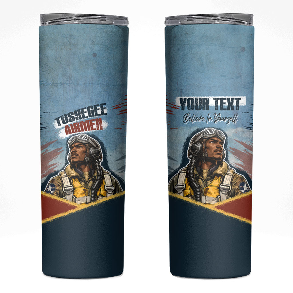 Personalized Tuskegee Airmen Skinny Tumbler Believe In Yourself Vintage WWII Military Aviation Art