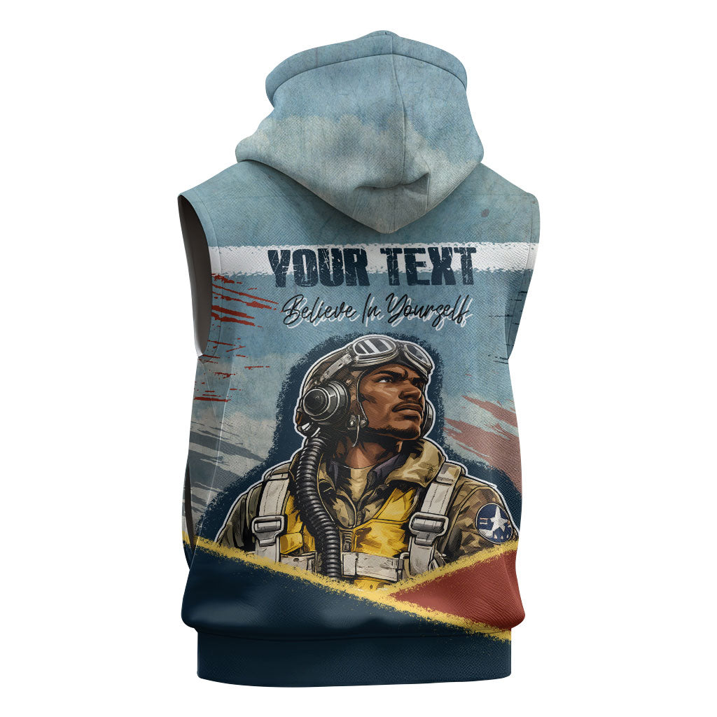 Personalized Tuskegee Airmen Sleeveless Hoodie Believe In Yourself Vintage WWII Military Aviation Art