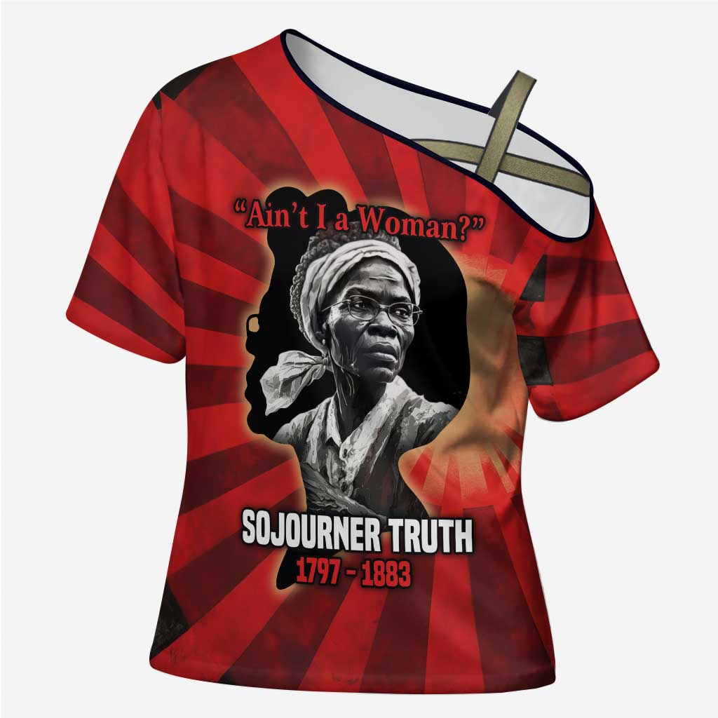 Sojourner Truth Cross Shoulder Shirt Ain’t I a Woman - Akron 1851 Speech Tribute Design - African Pride
