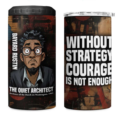 Bayard Rustin 4 in 1 Can Cooler Tumbler with Quiet Architect Design Strategy and Courage Civil Rights Tribute - African Pride