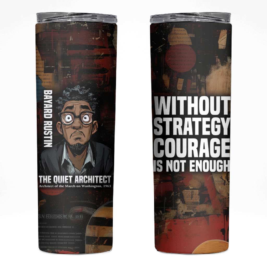 Bayard Rustin Skinny Tumbler with Quiet Architect Design Strategy and Courage Civil Rights Tribute - African Pride