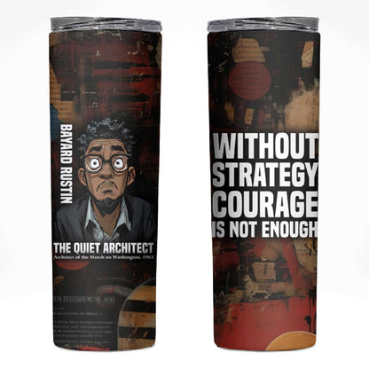 Bayard Rustin Skinny Tumbler with Quiet Architect Design Strategy and Courage Civil Rights Tribute - African Pride
