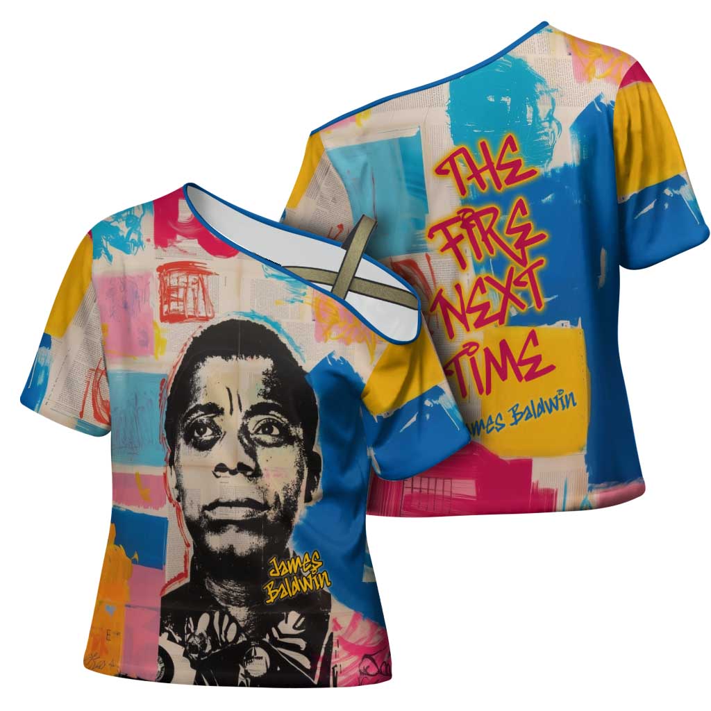 James Baldwin Cross Shoulder Shirt Colorful Graffiti Style Portrait The Fire Next Time Text Bold Civil Rights Tribute - African Pride