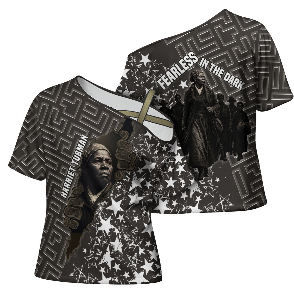 Harriet Tubman Underground Railroad Cross Shoulder Shirt Fearless In The Dark - Civil Rights Hero Vintage Art