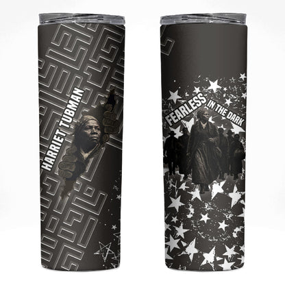 Harriet Tubman Underground Railroad Skinny Tumbler Fearless In The Dark - Civil Rights Hero Vintage Art