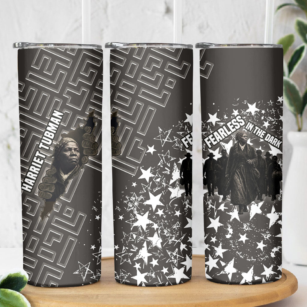 Harriet Tubman Underground Railroad Skinny Tumbler Fearless In The Dark - Civil Rights Hero Vintage Art