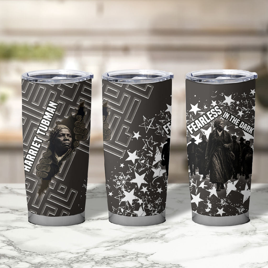 Harriet Tubman Underground Railroad Tumbler Cup Fearless In The Dark - Civil Rights Hero Vintage Art