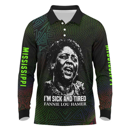 Fannie Lou Hamer Long Sleeve Polo Shirt Im Sick and Tired Quote Design Bold Portrait and Civil Rights Movement Tribute - African Pride