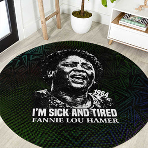 Fannie Lou Hamer Round Carpet Im Sick and Tired Quote Design Bold Portrait and Civil Rights Movement Tribute - African Pride