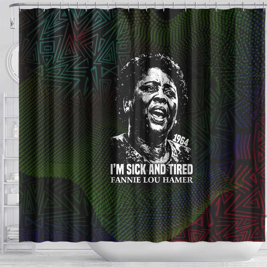 Fannie Lou Hamer Shower Curtain Im Sick and Tired Quote Design Bold Portrait and Civil Rights Movement Tribute - African Pride