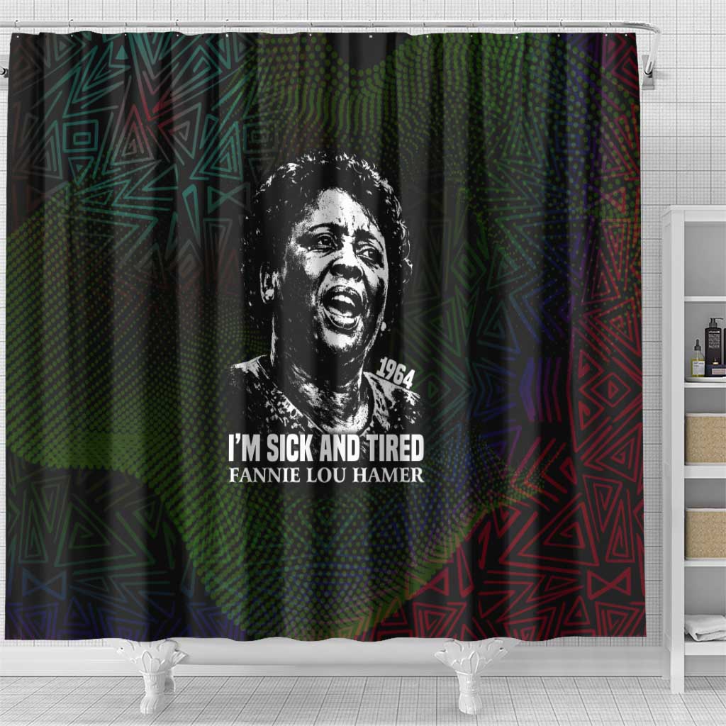 Fannie Lou Hamer Shower Curtain Im Sick and Tired Quote Design Bold Portrait and Civil Rights Movement Tribute - African Pride