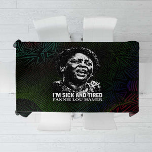 Fannie Lou Hamer Tablecloth Im Sick and Tired Quote Design Bold Portrait and Civil Rights Movement Tribute - African Pride