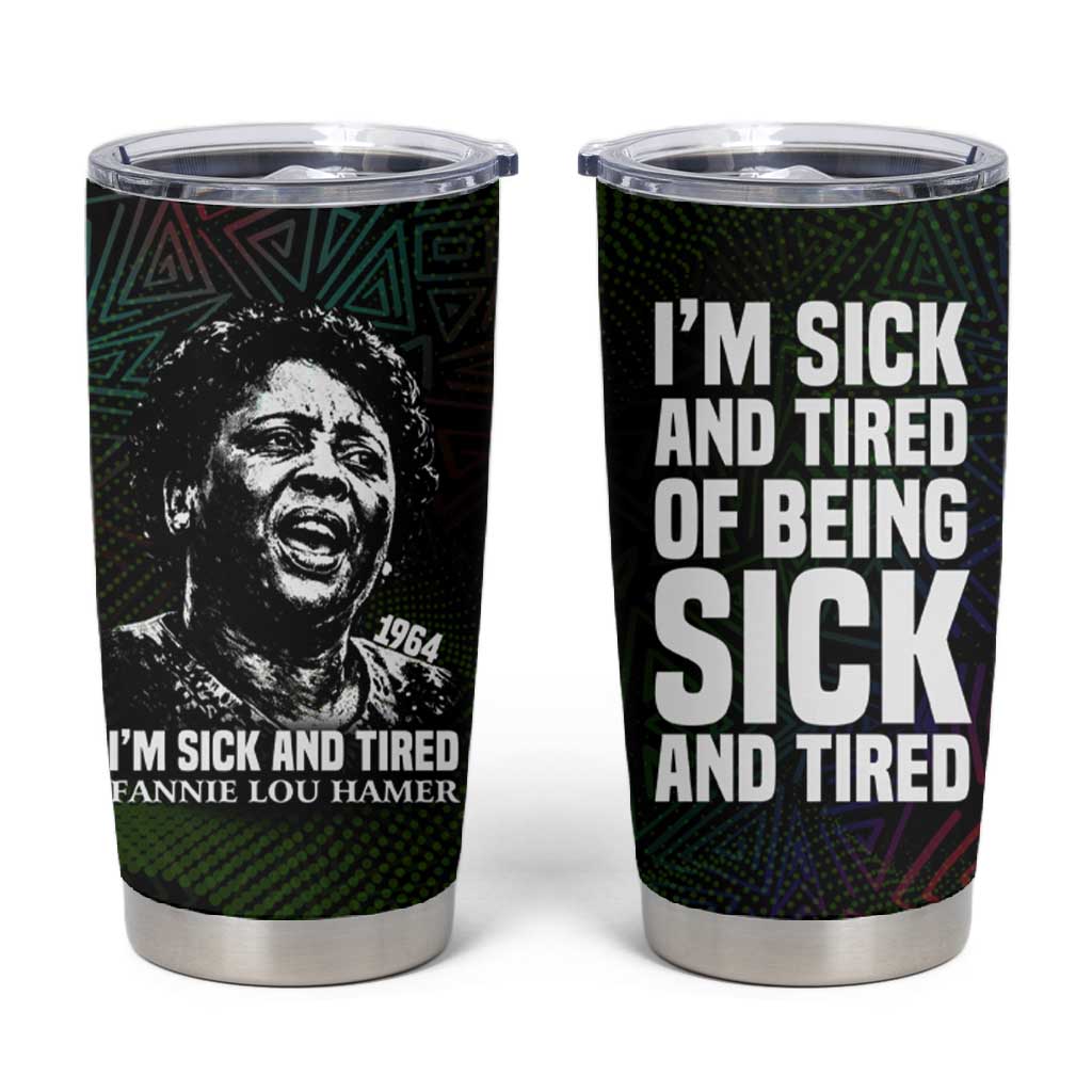 Fannie Lou Hamer Tumbler Cup Im Sick and Tired Quote Design Bold Portrait and Civil Rights Movement Tribute - African Pride