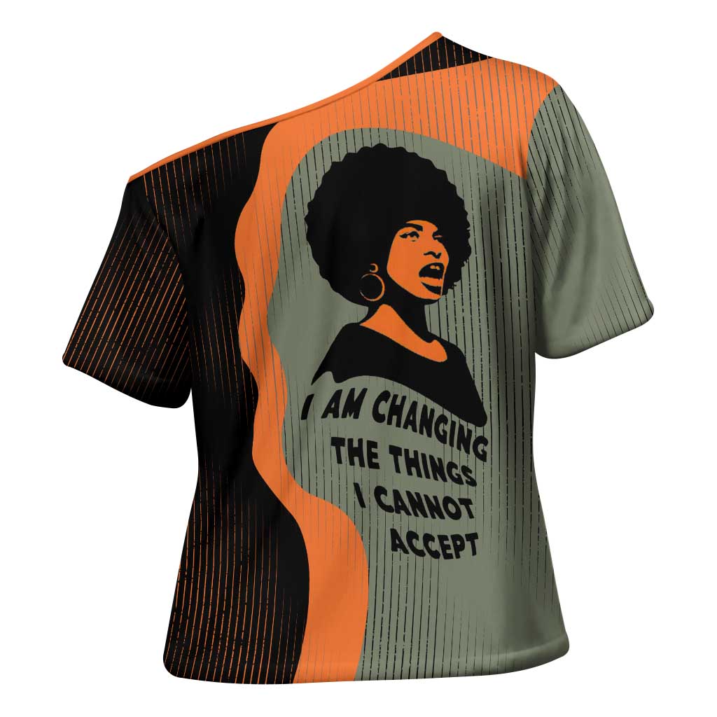Angela Davis Cross Shoulder Shirt Retro Graphic Design I Am Changing the Things I Cannot Accept Quote Civil Rights Empowerment Tribute - African Pride
